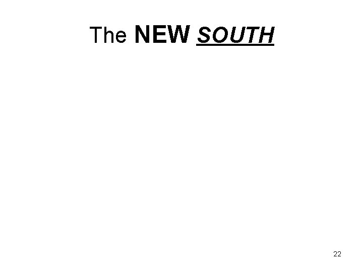 The NEW SOUTH 22 