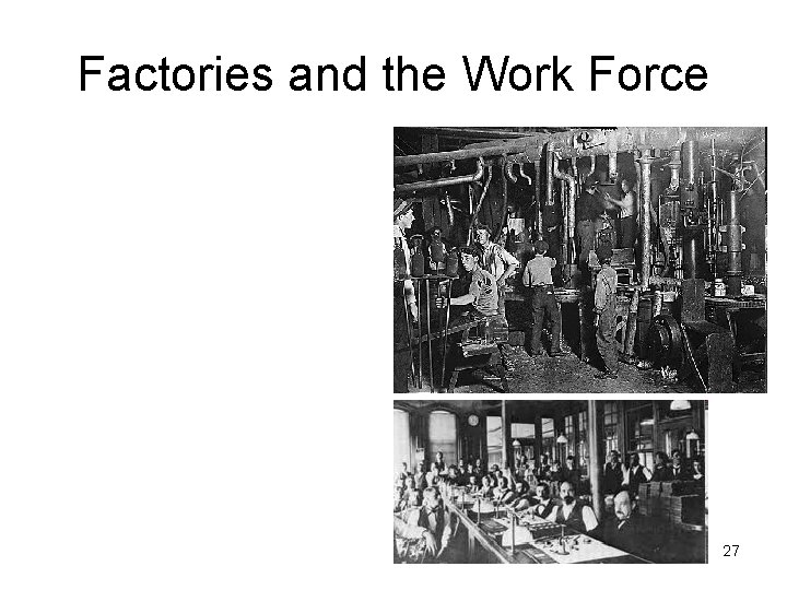 Factories and the Work Force 27 
