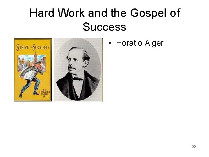 Hard Work and the Gospel of Success • Horatio Alger 33 
