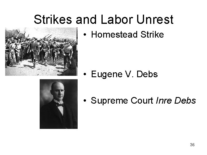 Strikes and Labor Unrest • Homestead Strike • Eugene V. Debs • Supreme Court