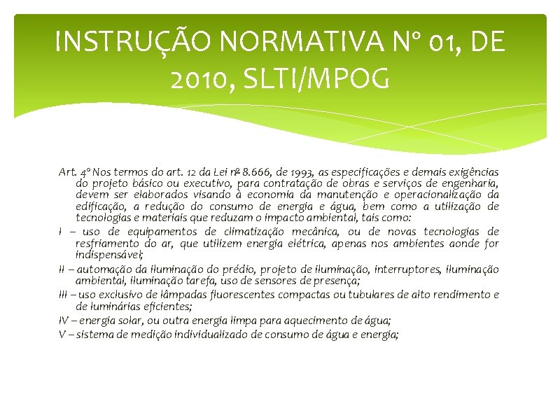 INSTRUÇÃO NORMATIVA Nº 01, DE 2010, SLTI/MPOG Art. 4º Nos termos do art. 12