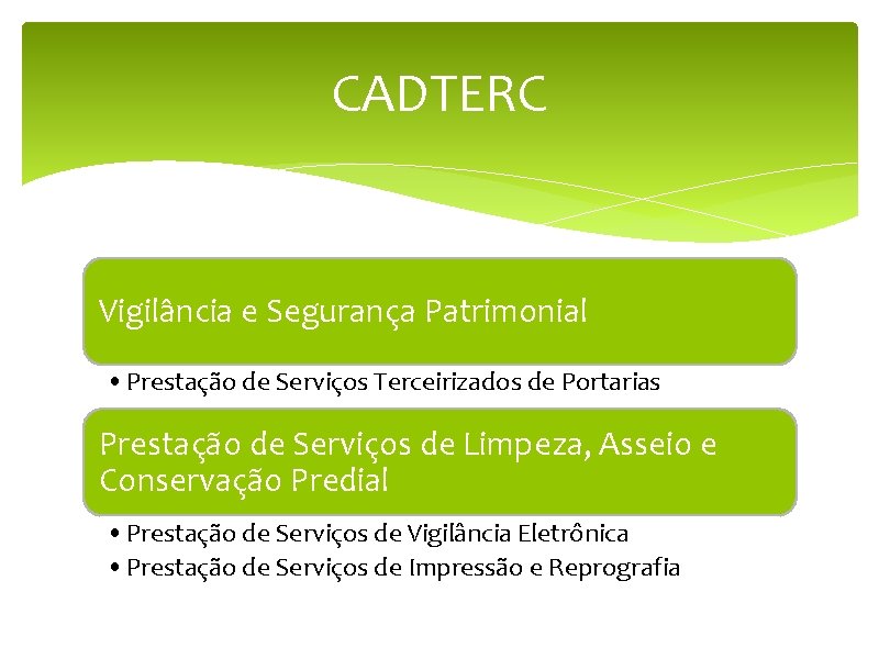 CADTERC Vigilância e Segurança Patrimonial • Prestação de Serviços Terceirizados de Portarias Prestação de