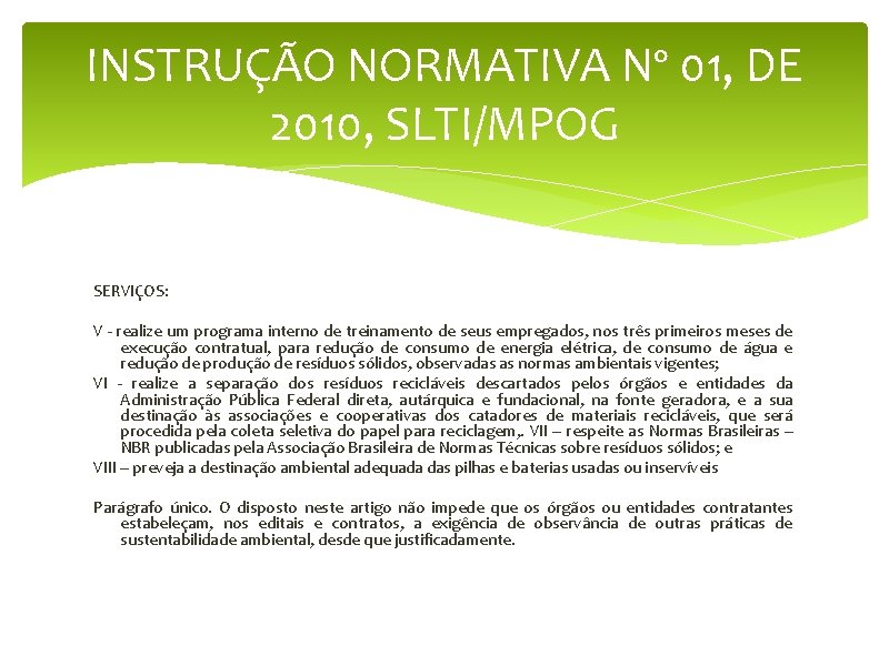 INSTRUÇÃO NORMATIVA Nº 01, DE 2010, SLTI/MPOG SERVIÇOS: V - realize um programa interno