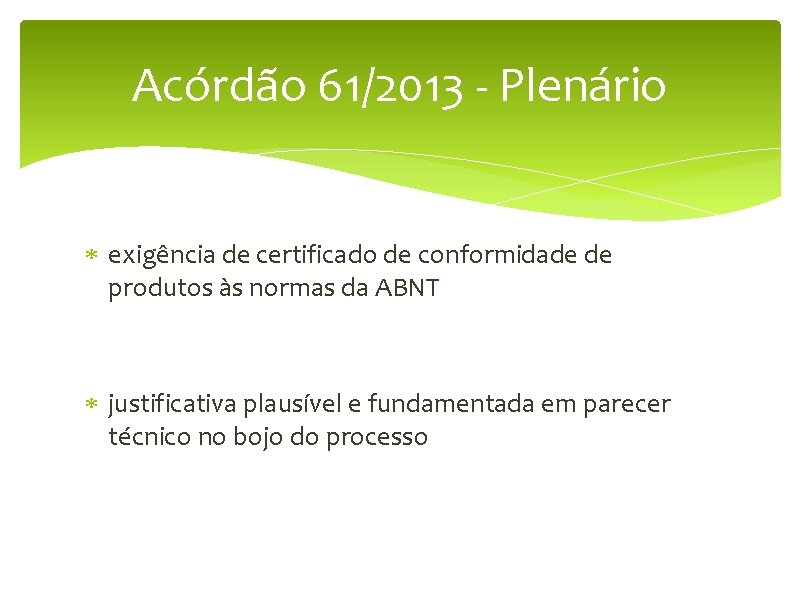 Acórdão 61/2013 - Plenário exigência de certificado de conformidade de produtos às normas da