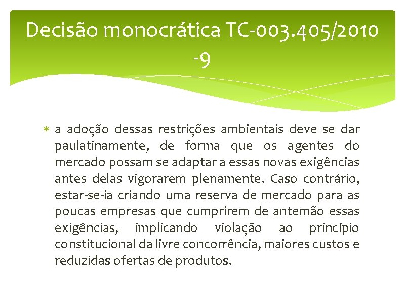 Decisão monocrática TC-003. 405/2010 -9 a adoção dessas restrições ambientais deve se dar paulatinamente,