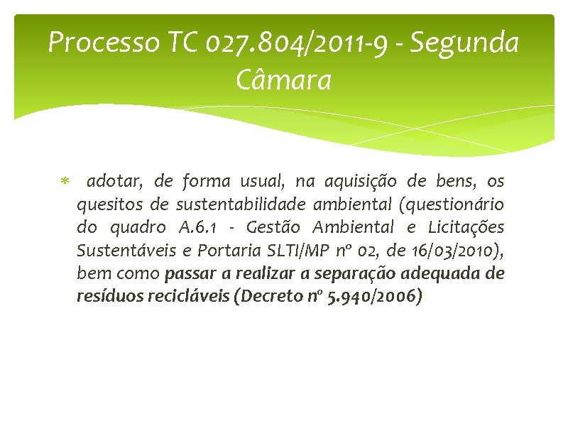 Processo TC 027. 804/2011 -9 - Segunda Câmara adotar, de forma usual, na aquisição