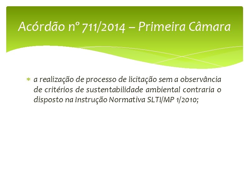 Acórdão nº 711/2014 – Primeira Câmara a realização de processo de licitação sem a