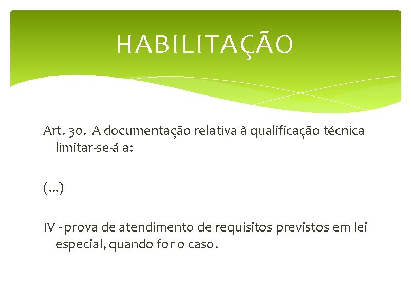 HABILITAÇÃO Art. 30. A documentação relativa à qualificação técnica limitar-se-á a: (. . .