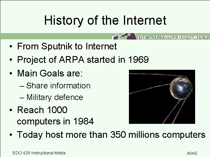 History of the Internet • From Sputnik to Internet • Project of ARPA started