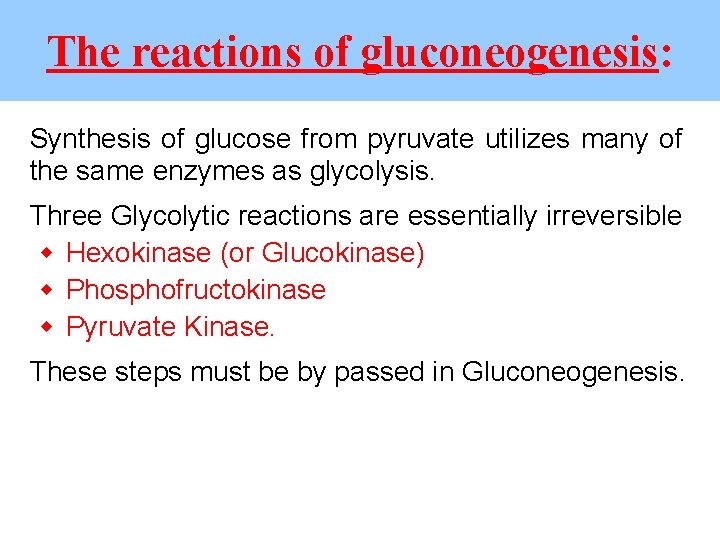 The reactions of gluconeogenesis: Synthesis of glucose from pyruvate utilizes many of the same