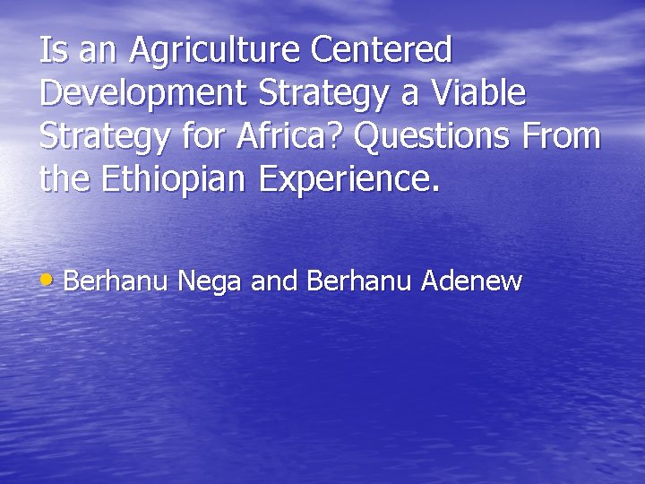 Is an Agriculture Centered Development Strategy a Viable Strategy for Africa? Questions From the
