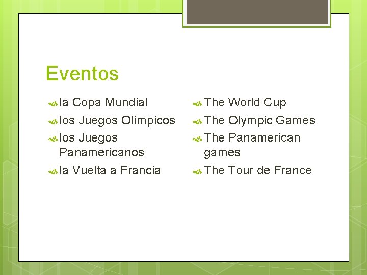 Eventos la Copa Mundial los Juegos Olímpicos los Juegos Panamericanos la Vuelta a Francia