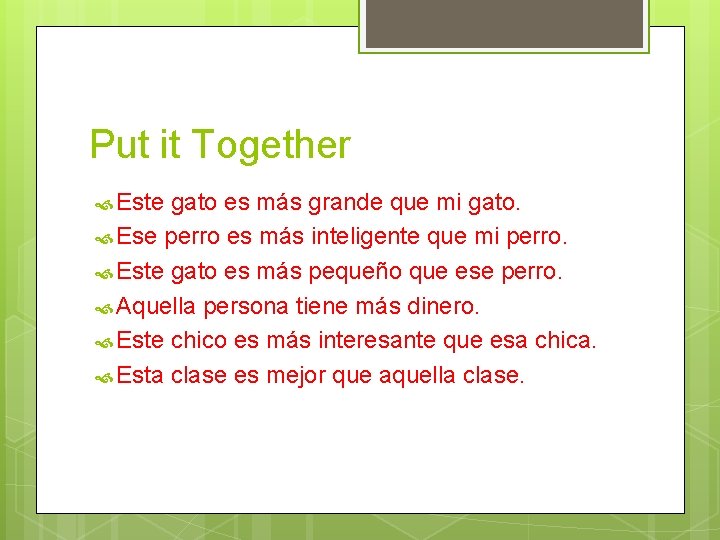 Put it Together Este gato es más grande que mi gato. Ese perro es