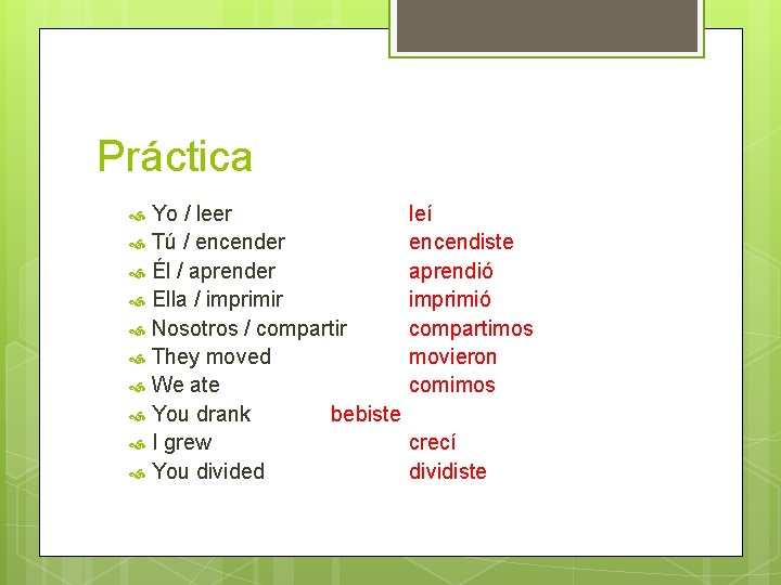 Práctica Yo / leer Tú / encender Él / aprender Ella / imprimir Nosotros