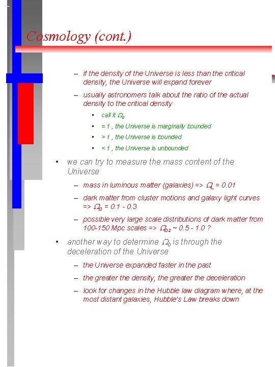 Cosmology (cont. ) – if the density of the Universe is less than the