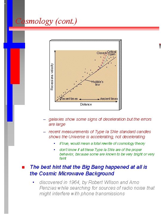 Cosmology (cont. ) – galaxies show some signs of deceleration but the errors are