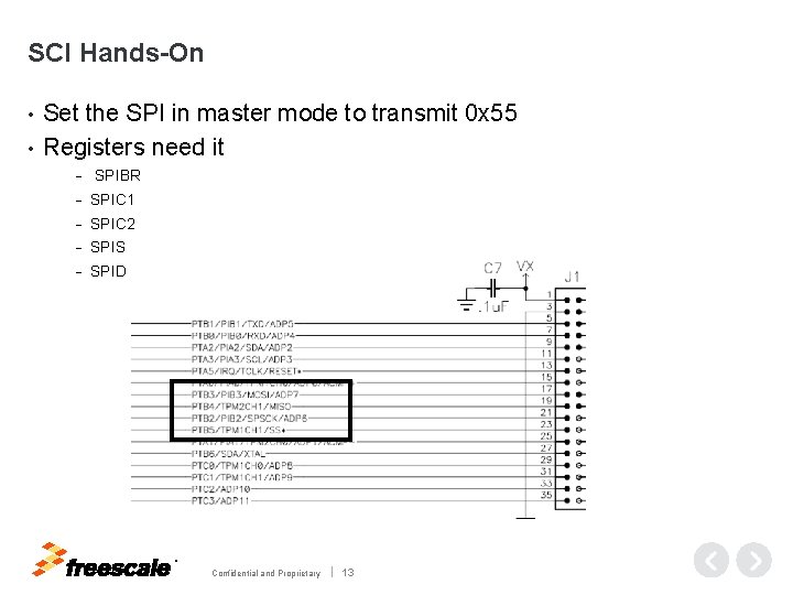 SCI Hands-On Set the SPI in master mode to transmit 0 x 55 •