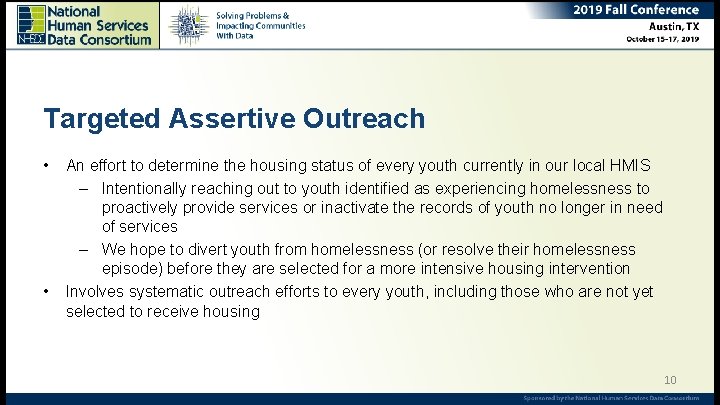 Targeted Assertive Outreach • • An effort to determine the housing status of every
