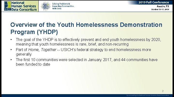 Overview of the Youth Homelessness Demonstration Program (YHDP) • • • The goal of