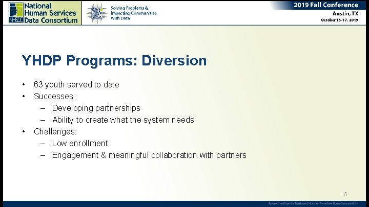 YHDP Programs: Diversion • • • 63 youth served to date Successes: – Developing