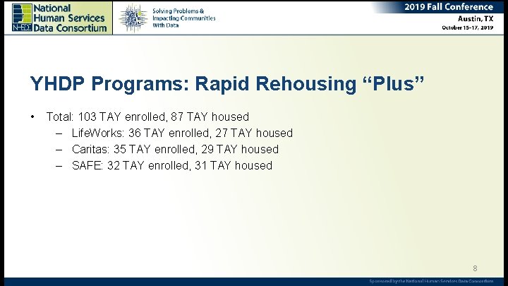 YHDP Programs: Rapid Rehousing “Plus” • Total: 103 TAY enrolled, 87 TAY housed –