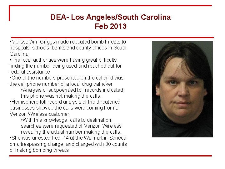 DEA- Los Angeles/South Carolina Feb 2013 • Melissa Ann Griggs made repeated bomb threats