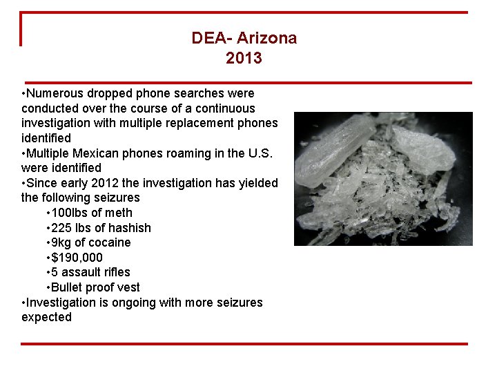 DEA- Arizona 2013 • Numerous dropped phone searches were conducted over the course of