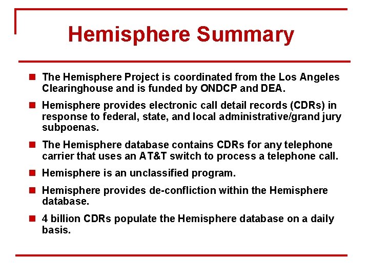 Hemisphere Summary n The Hemisphere Project is coordinated from the Los Angeles Clearinghouse and