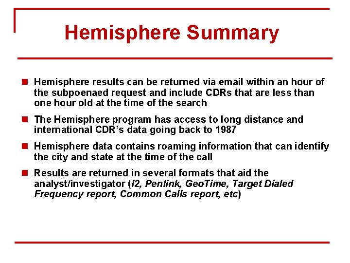 Hemisphere Summary n Hemisphere results can be returned via email within an hour of