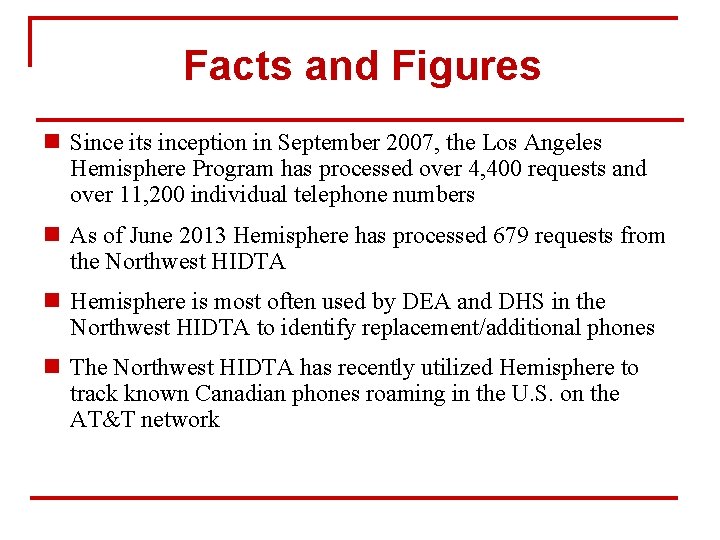 Facts and Figures n Since its inception in September 2007, the Los Angeles Hemisphere