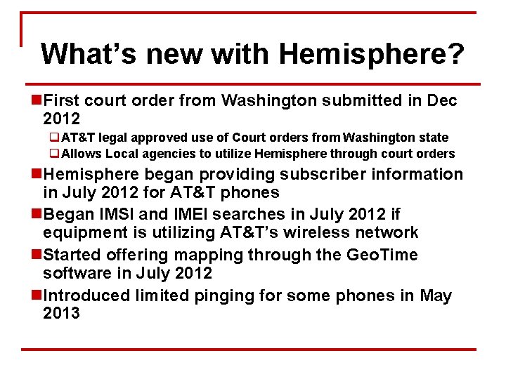 What’s new with Hemisphere? n. First court order from Washington submitted in Dec 2012