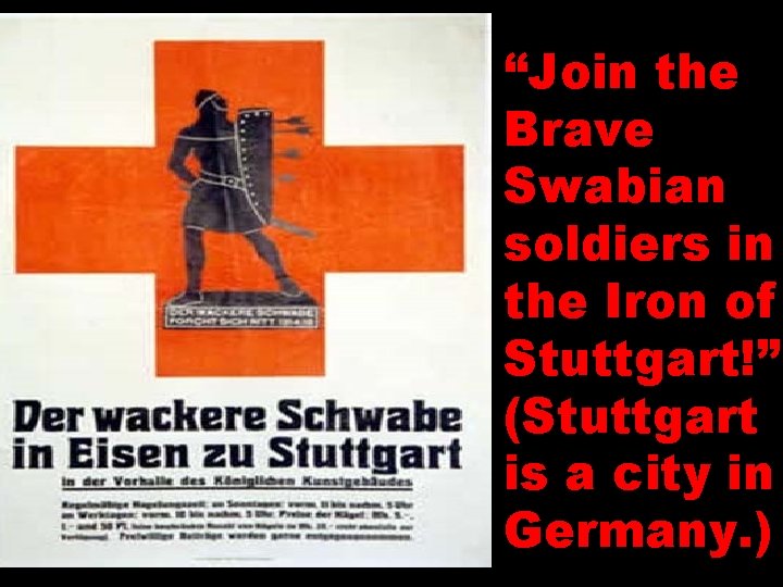 “Join the Brave Swabian soldiers in the Iron of Stuttgart!” (Stuttgart is a city