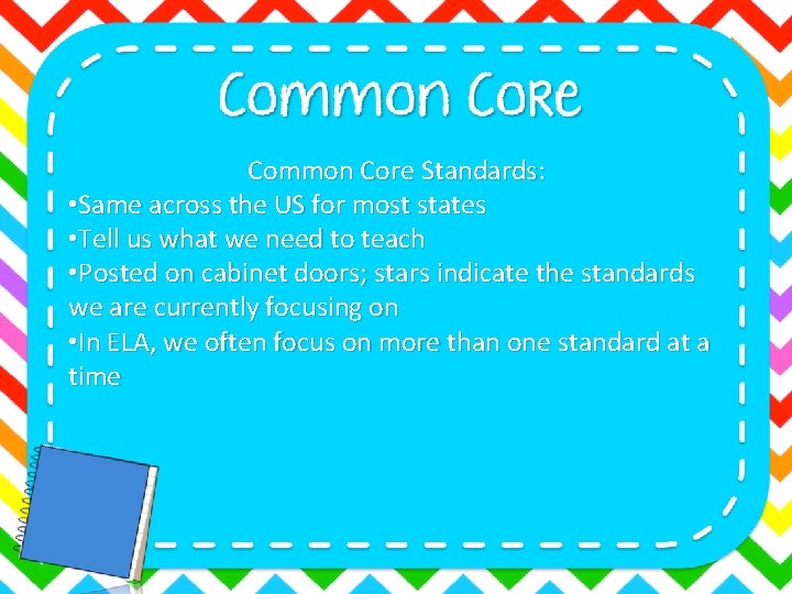 Common Core Standards: • Same across the US for most states • Tell us