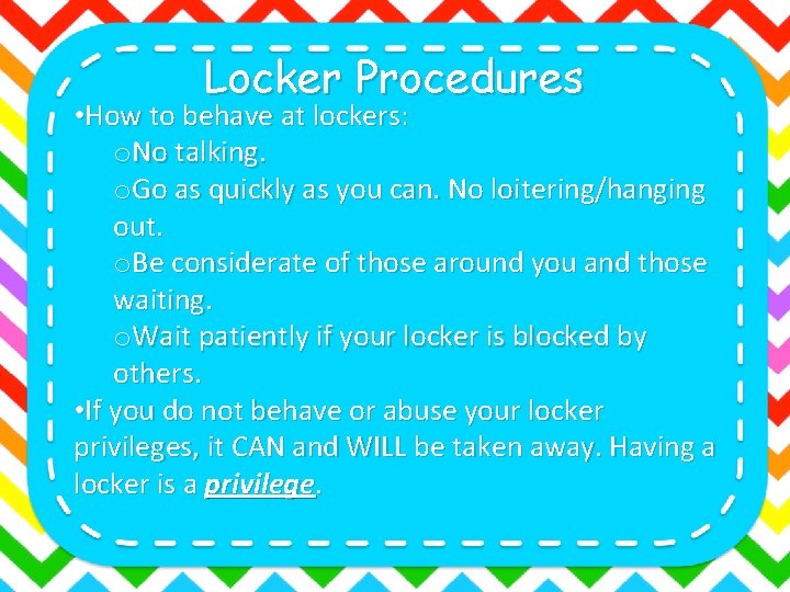 Locker Procedures • How to behave at lockers: o. No talking. o. Go as