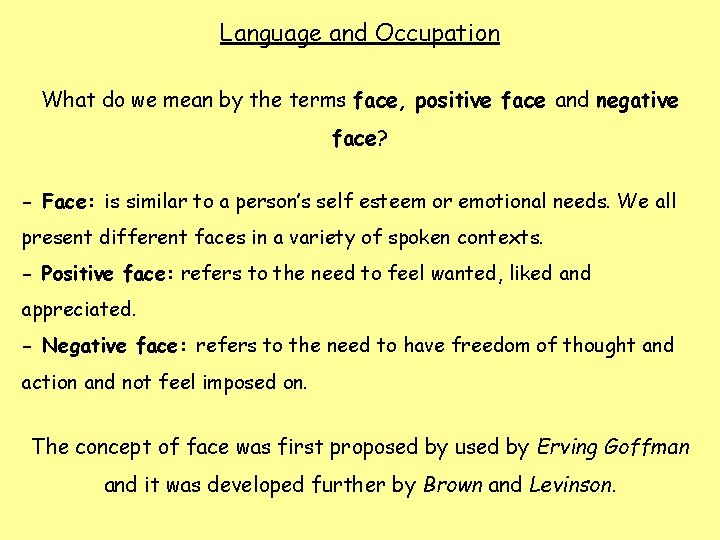 Language and Occupation What do we mean by the terms face, positive face and