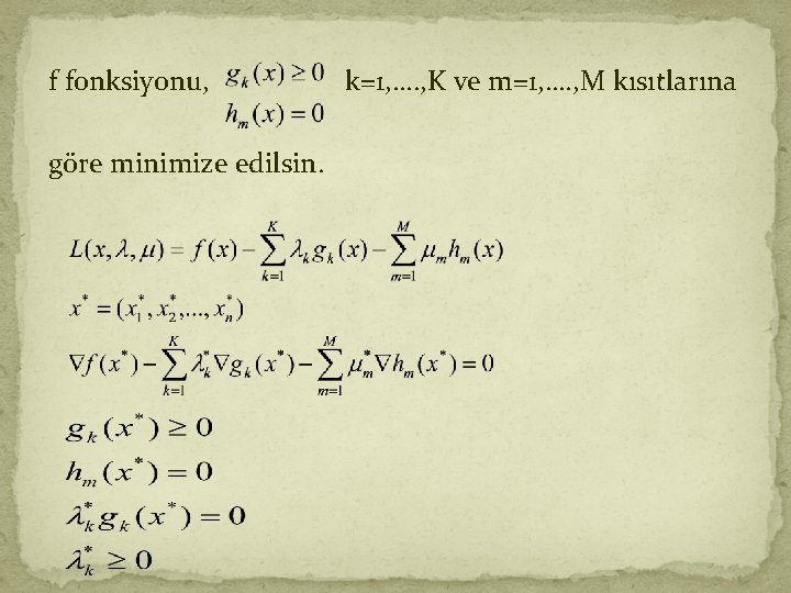 f fonksiyonu, göre minimize edilsin. k=1, …. , K ve m=1, …. , M