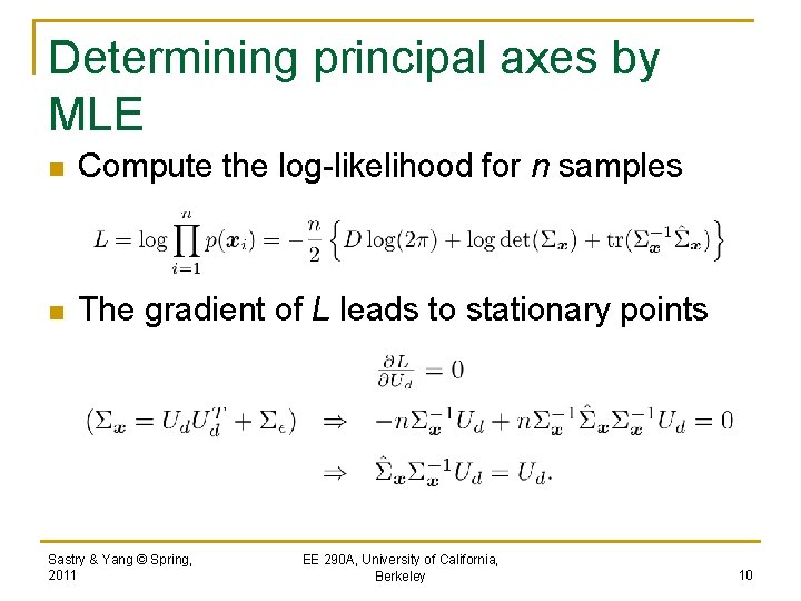 Determining principal axes by MLE n Compute the log-likelihood for n samples n The