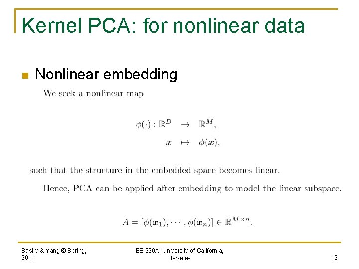 Kernel PCA: for nonlinear data n Nonlinear embedding Sastry & Yang © Spring, 2011