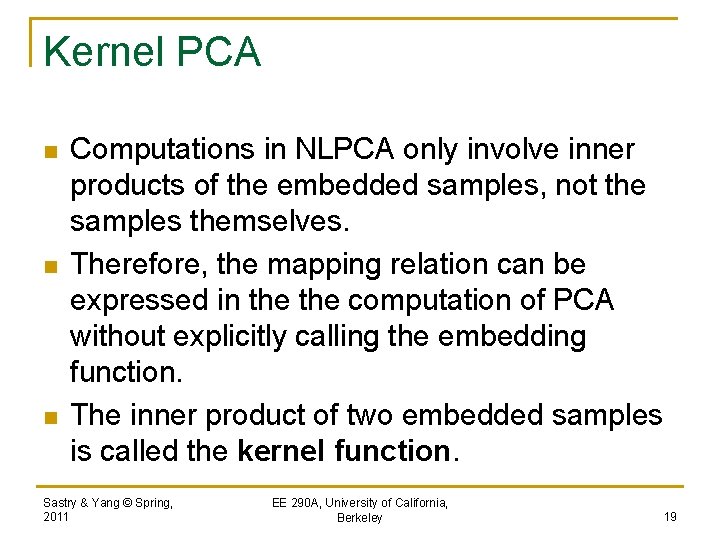 Kernel PCA n n n Computations in NLPCA only involve inner products of the