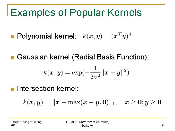 Examples of Popular Kernels n Polynomial kernel: n Gaussian kernel (Radial Basis Function): n