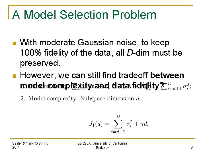A Model Selection Problem n n With moderate Gaussian noise, to keep 100% fidelity