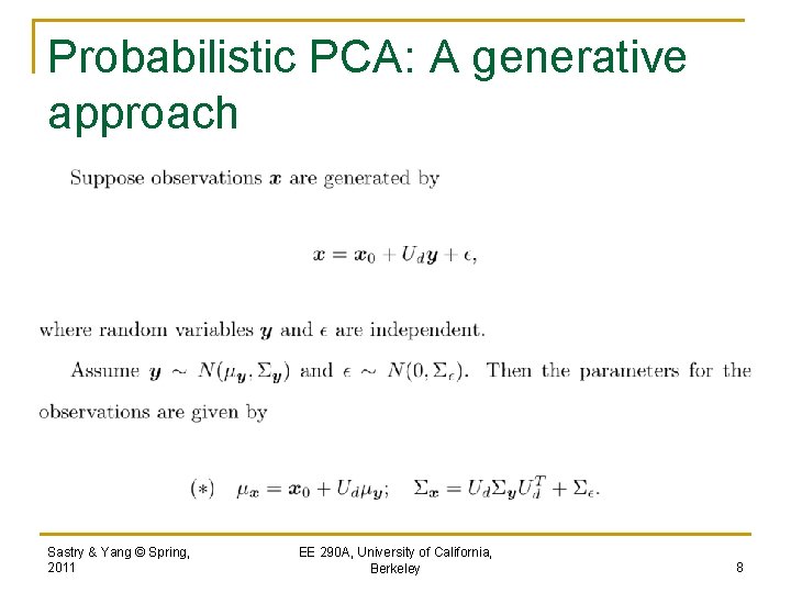 Probabilistic PCA: A generative approach Sastry & Yang © Spring, 2011 EE 290 A,