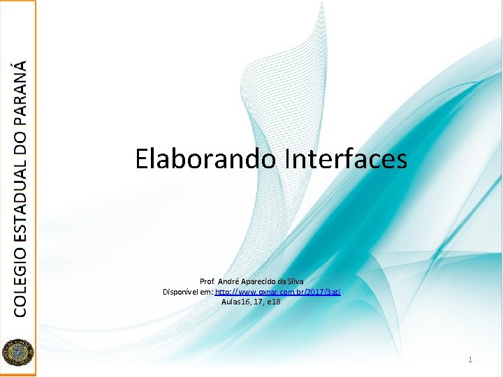 Elaborando Interfaces Prof. André Aparecido da Silva Disponível em: http: //www. oxnar. com. br/2017/3