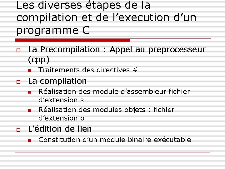 Les diverses étapes de la compilation et de l’execution d’un programme C o La