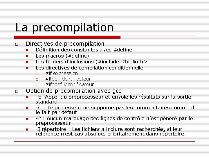 La precompilation o Directives de precompilation n n Définition des constantes avec #define Les