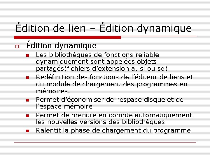 Édition de lien – Édition dynamique o Édition dynamique n n n Les bibliothèques