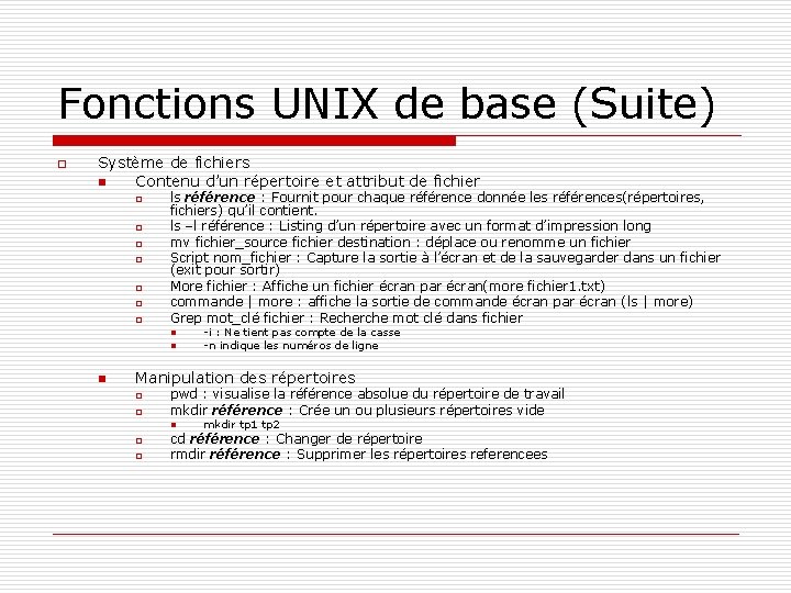 Fonctions UNIX de base (Suite) o Système de fichiers n Contenu d’un répertoire et