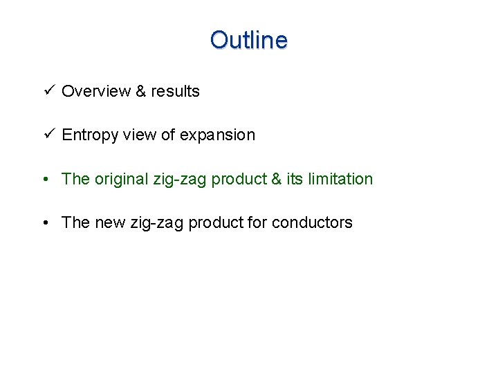 Outline ü Overview & results ü Entropy view of expansion • The original zig-zag