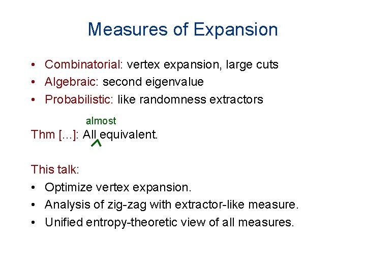 Measures of Expansion • Combinatorial: vertex expansion, large cuts • Algebraic: second eigenvalue •