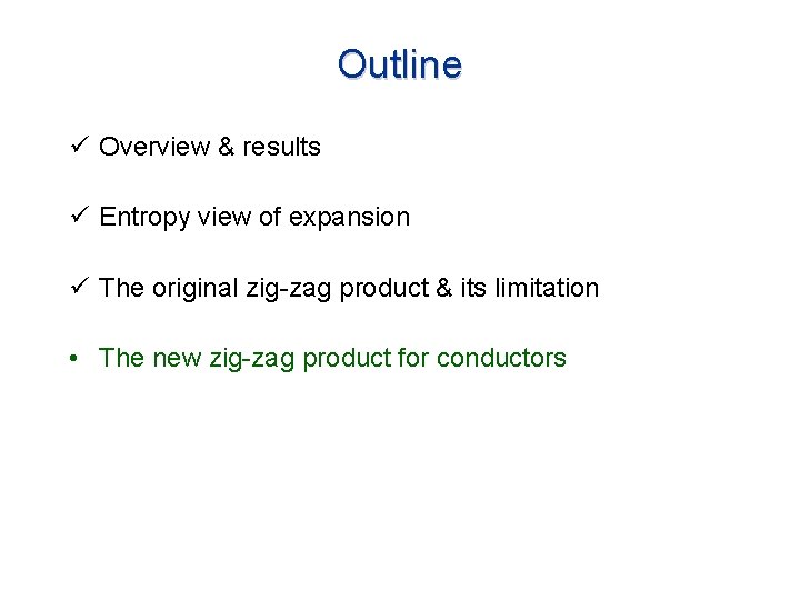 Outline ü Overview & results ü Entropy view of expansion ü The original zig-zag